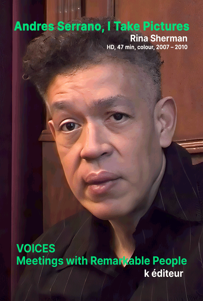 Andres Serrano, I take Pictures / Rina Sherman VOICES, Meetings with Remarkable People