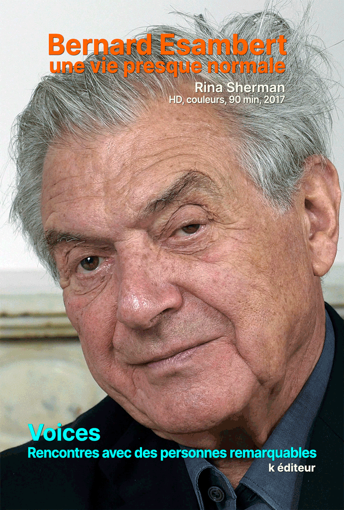 Bernard Esambert, une vie presque normale / Rina Sherman VOICES, rencontres avec des personnes remarquables