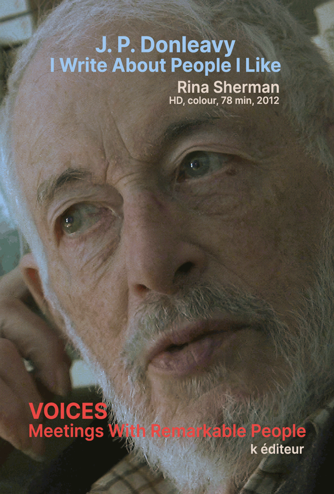 J. P. Donleavy, I Write About People I Like / Rina Sherman VOICES, Meetings with Remarkable People