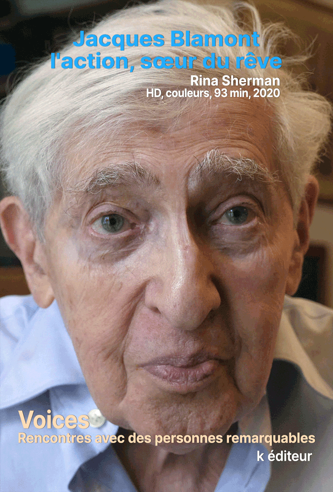 Jacques Blamont, l'action, sœur du rêve / Rina Sherman VOICES, rencontres avec des personnes remarquables