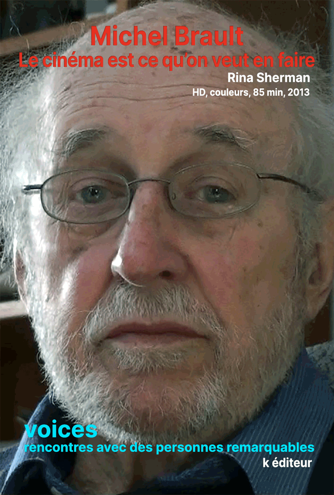 Michel Brault, Le cinéma est ce qu'on veut en faire / Rina Sherman VOICES, rencontres avec des personnes remarquables