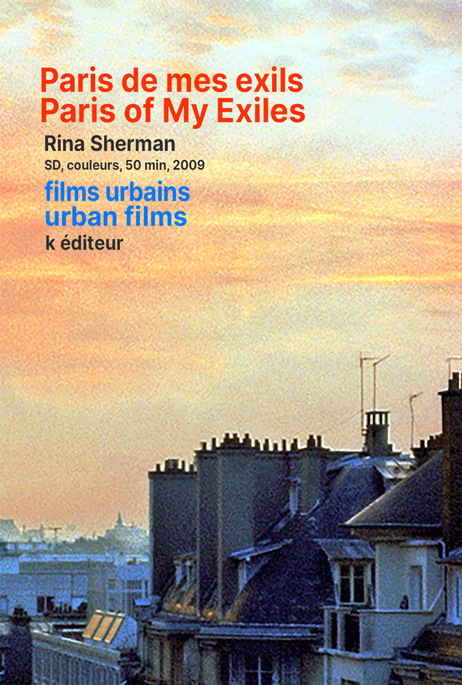 Paris de mes exils – Paris of My Exiles / Rina Sherman Films Urbains – Urban Films