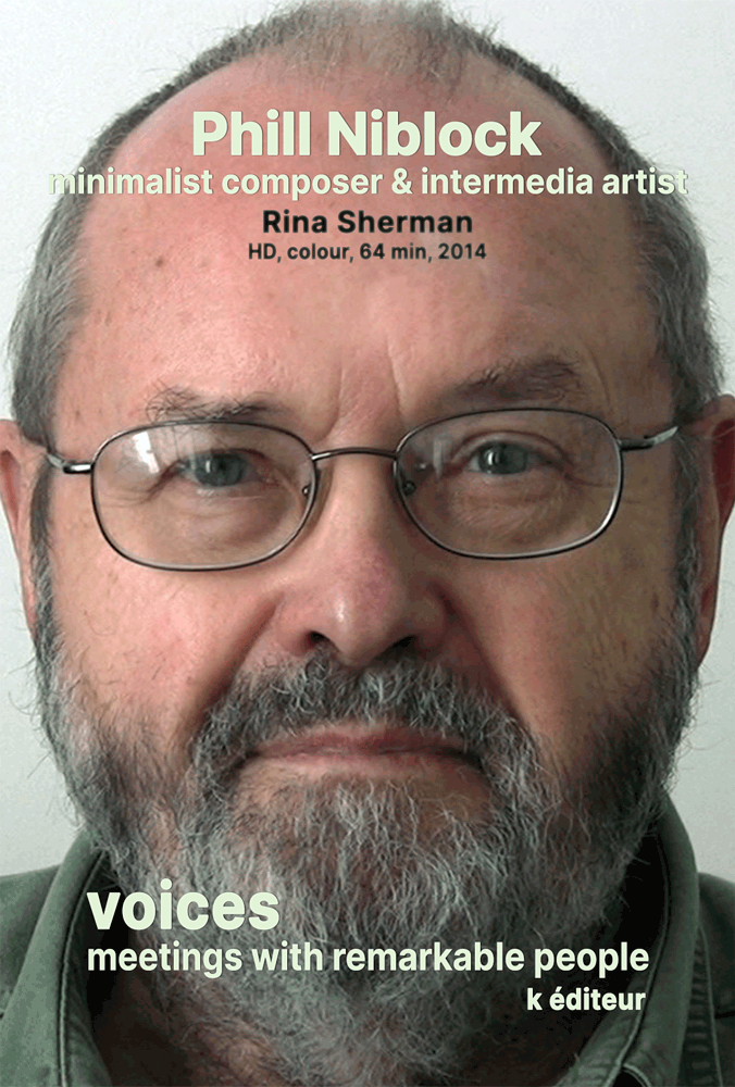 Phill Niblock, minimalist composer & intermedia artist / Rina Sherman VOICES, Meetings with Remarkable People