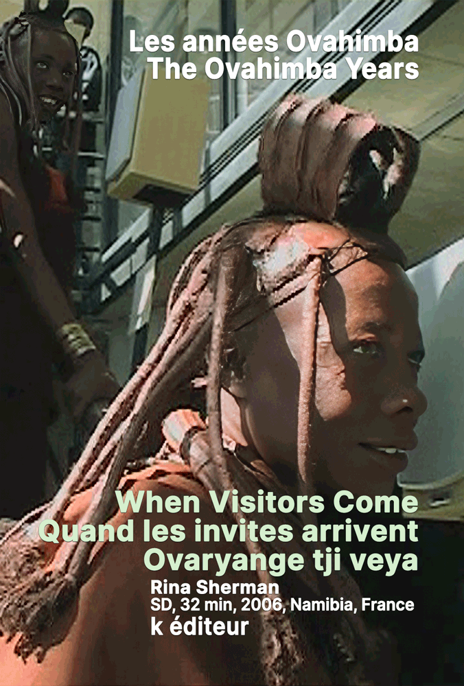 When Visitors Come – Quand les invités arrivent – Ovaryange tji veya / Rina Sherman Les années Ovahimba – The Ovahimba Years