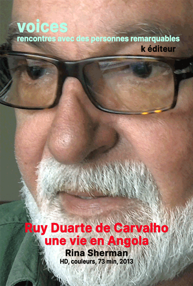 Ruy Duarte de Carvalho, une vie en Angola / Rina Sherman VOICES, rencontres avec des personnes remarquables