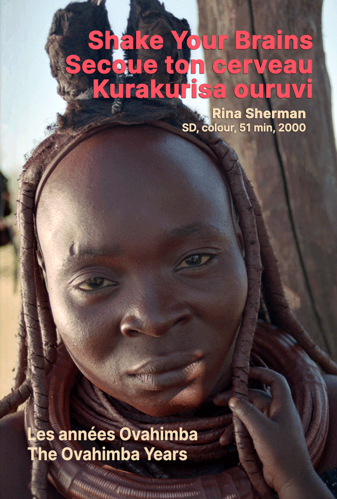 Shake your brains – Secoue ton cerveau – Kurakurisa ouruvi / Rina Sherman Les années Ovahimba – The Ovahimba Years