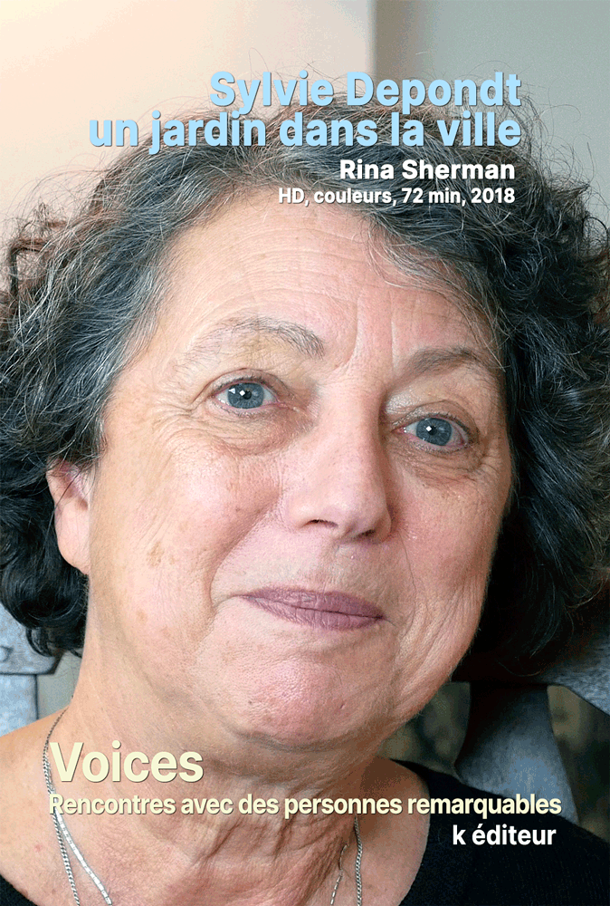 Sylvie Depondt, un jardin dans la ville / Rina Sherman VOICES, rencontres avec des personnes remarquables