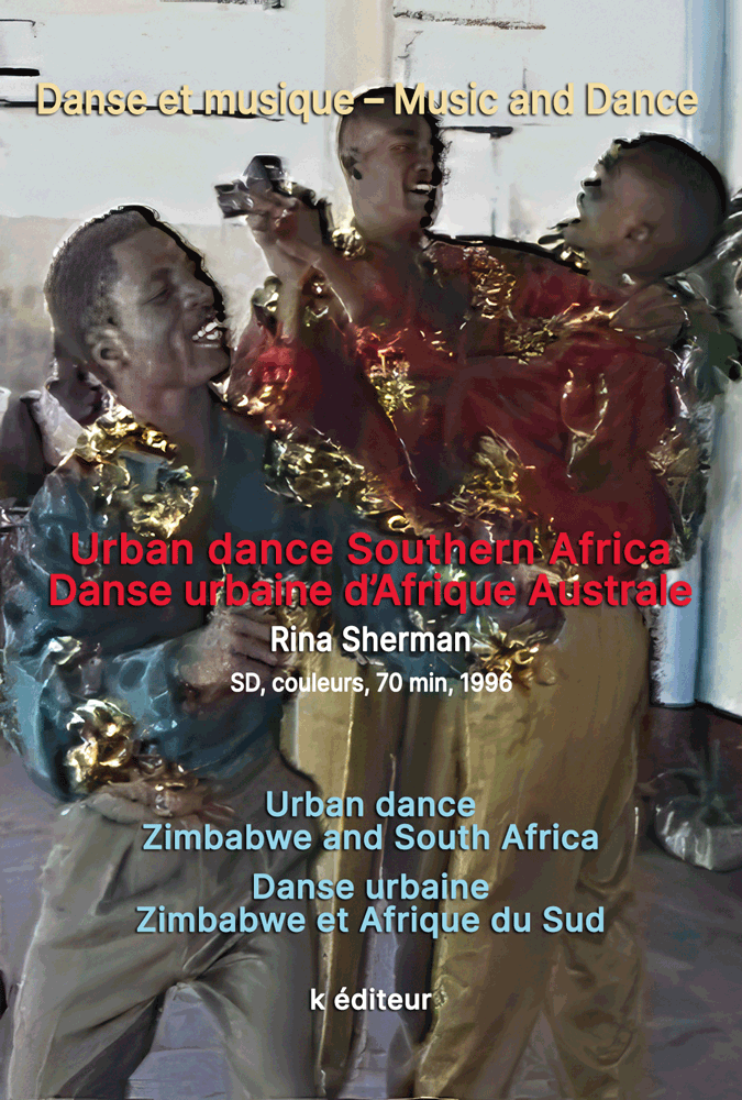 Urban dance Southern Africa – Danse urbaine d'Afrique Australe / Rina Sherman Urban dance Zimbabwe and South Africa – Danse urbaine Zimbabwe et Afrique du Sud