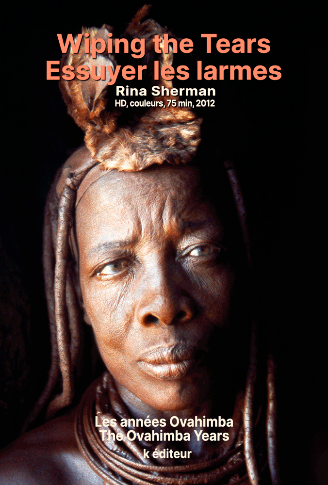 Wiping the Tears – Essuyer les larmes / Rina Sherman Les années Ovahimba – The Ovahimba Years