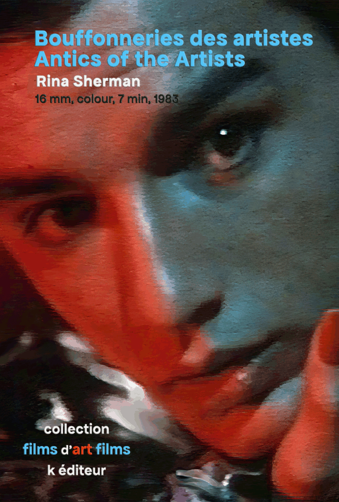 Bouffonneries des artistes – Antics of the Artists / Rina Sherman films d'art films