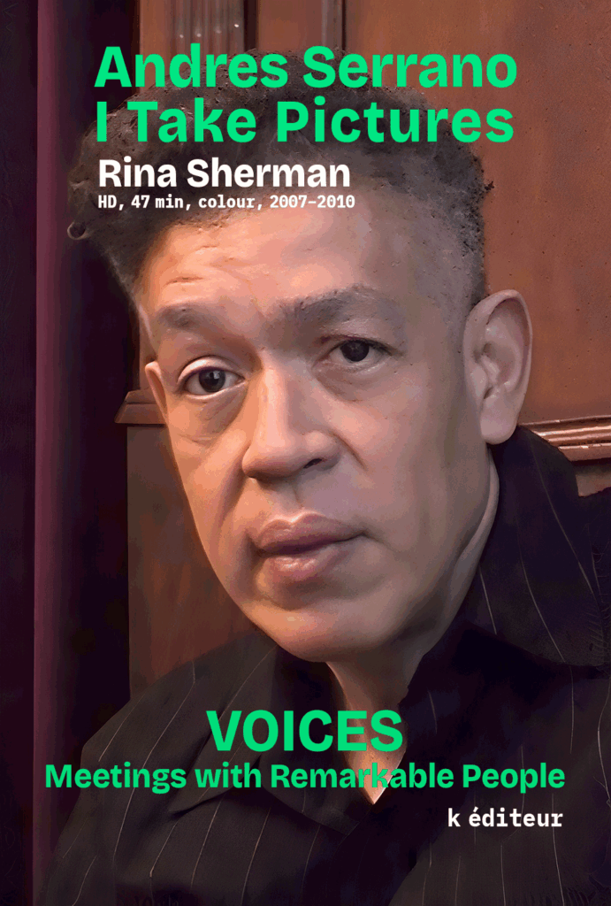 Andres Serrano, I take Pictures / Rina Sherman VOICES, Meetings with Remarkable People