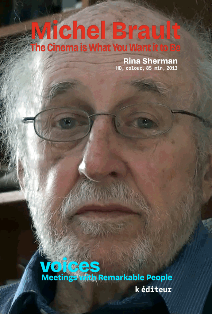 Michel Brault, Le cinéma est ce qu'on veut en faire / Rina Sherman VOICES, rencontres avec des personnes remarquables