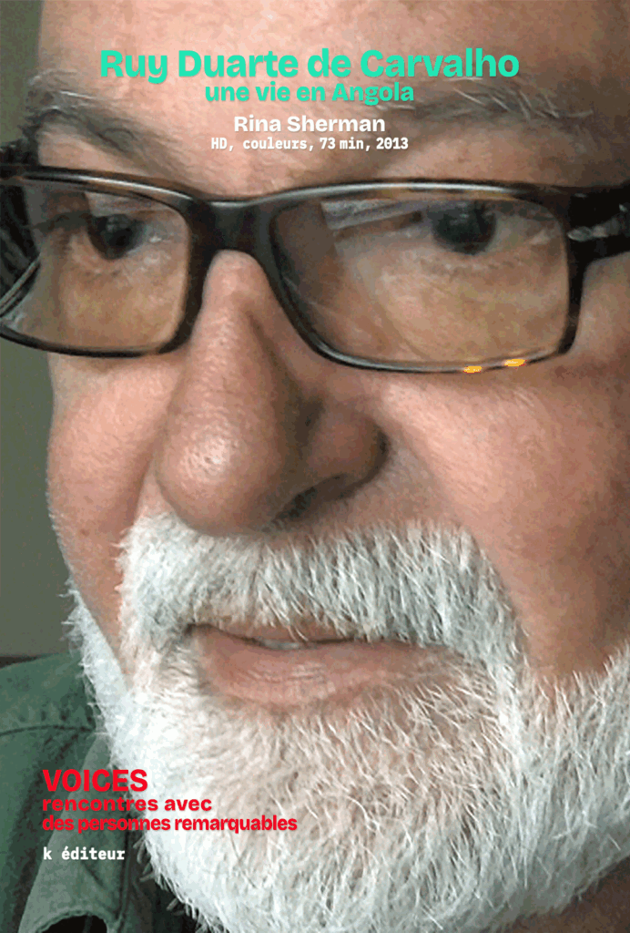 Ruy Duarte de Carvalho, une vie en Angola / Rina Sherman VOICES, rencontres avec des personnes remarquables