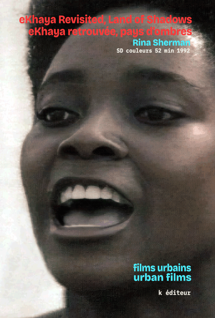 eKhaya Revisited, Land of Shadows – eKhaya retrouvée, pays d'ombres / Rina Sherman Films Urbains – Urban Films