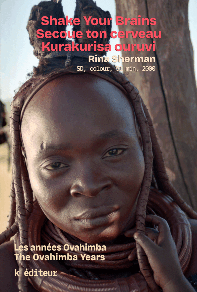 Shake your brains – Secoue ton cerveau – Kurakurisa ouruvi / Rina Sherman Les années Ovahimba – The Ovahimba Years