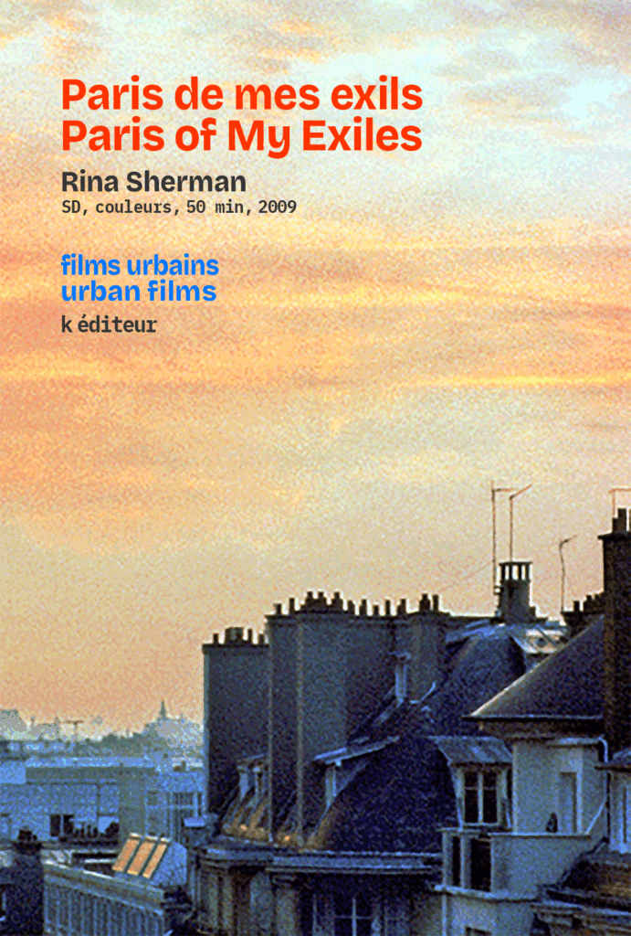 Paris de mes exils – Paris of My Exiles / Rina Sherman Films Urbains – Urban Films
