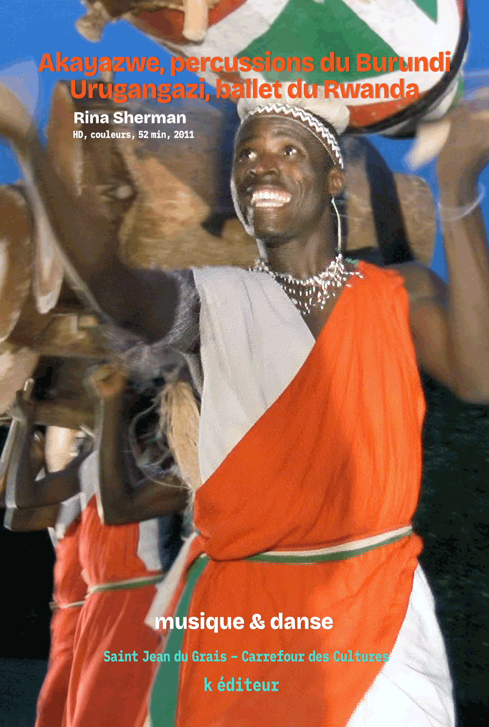 Akayazwe et Urugangazi – Danses et percussions de Burundi et Rwanda / Rina Sherman
