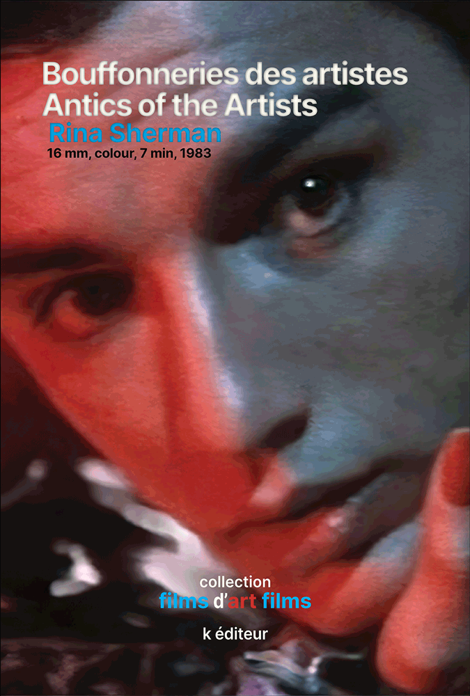 Bouffonneries des artistes – Antics of the Artists / Rina Sherman films d'art films