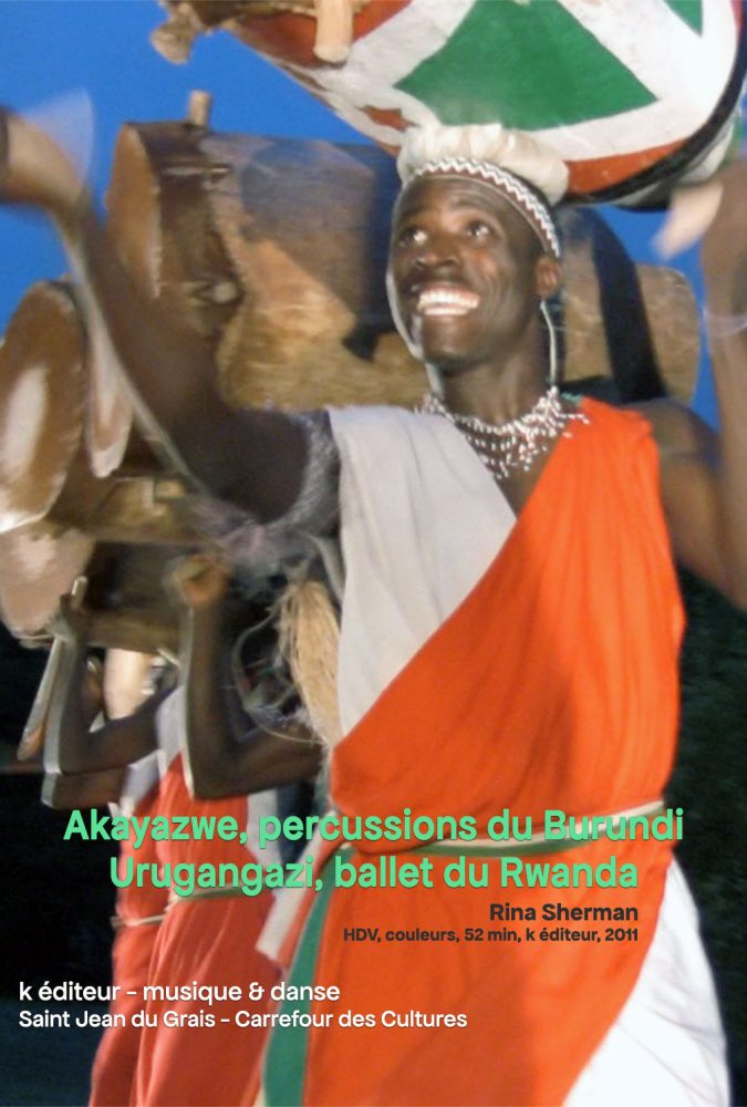 Akayzwe et Urugangazi – Danses et percussions de Burundi et Rwanda / Rina Sherman